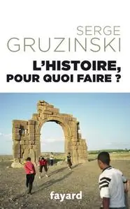 Serge Gruzinski, "L'histoire, pour quoi faire ?"