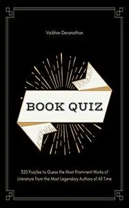 Book Quiz: 320 Puzzles to Guess the Most Prominent Works of Literature from the Most Legendary Authors of All Time