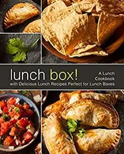 Lunch Box!: A Lunch Cookbook with Delicious Lunch Recipes