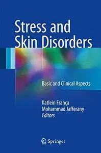 Stress and Skin Disorders: Basic and Clinical Aspects [Repost]