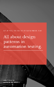 All about design patterns in automation testing : All about design patterns in automation testing