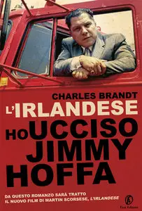 Charles Brandt - L'irlandese, Ho ucciso Jimmy Hoffa