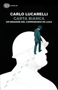 Carlo Lucarelli - Carta bianca. Un'indagine del commissario De Luca