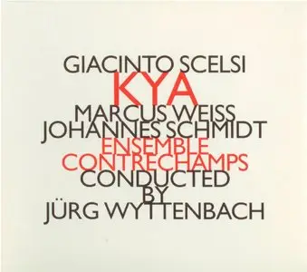 Giacinto Scelsi - Kya - Ensemble Contrechamps - Jurg Wyttenbach (1999)