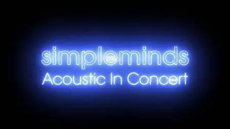 Simple Minds - Acoustic in Concert (2017) [BDRip, 1080p]