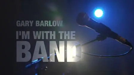 BBC - Gary Barlow: I'm With the Band (2021)