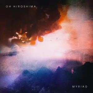 Oh Hiroshima - Myriad (2022) [Official Digital Download]