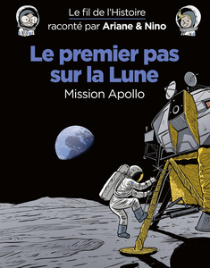 Le Fil De L'Histoire Raconté Par Ariane & Nino - Tome 13 - Le Premier Pas Sur La Lune