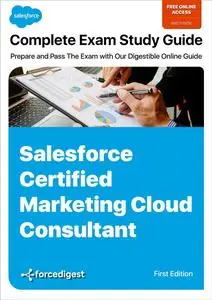 Salesforce Certified Marketing Cloud Consultant Exam: Comprehensive Study Guide 2023 (Online Access Included)