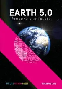 «Earth 5.0» by Karl-Heinz Land