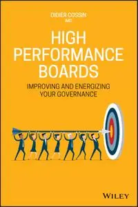 High Performance Boards: Improving and Energizing your Governance