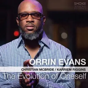 Orrin Evans (feat. Christian McBride & Karriem Riggins) - The Evolution of Oneself (2015)