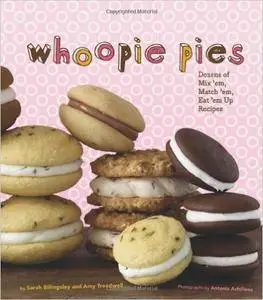 Whoopie Pies: Dozens of Mix'em, Match'em, Eat'em Up Recipes (repost)