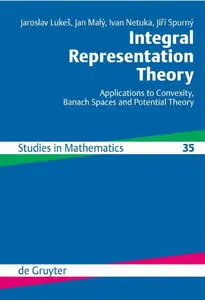 Integral Representation Theory: Applications to Convexity, Banach Spaces and Potential Theory