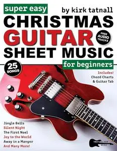 Super Easy Christmas Guitar Sheet Music for Beginners: Guitar TAB for 25 Popular Christmas Carols