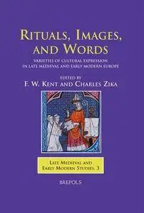 Rituals, Images, and Words: Varieties of Cultural Expression in Late Medieval and Early Modern Europe