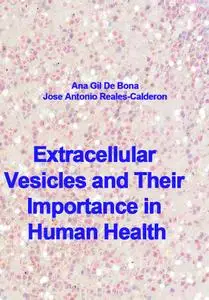 "Extracellular Vesicles and Their Importance in Human Health" ed. by Ana Gil De Bona, Jose Antonio Reales-Calderon