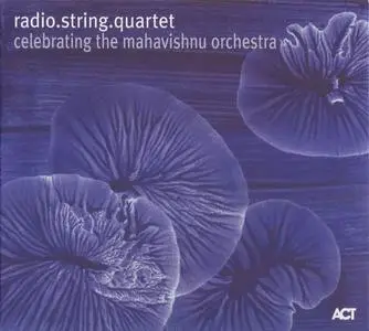 Radio String Quartet - Celebrating The Mahavishnu Orchestra (2007) {ACT}