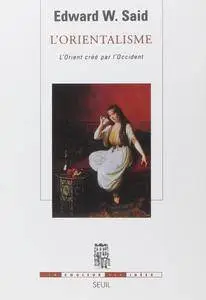 Edward W. Said, "L'Orientalisme : L'Orient créé par l'Occident"