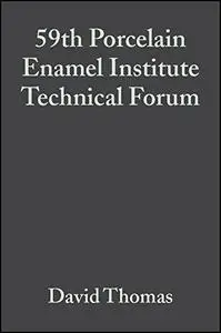 Proceedings of the 59th Porcelain Enamel Institute Technical forum: Ceramic Engineering and Science Proceedings, Volume 18, Iss