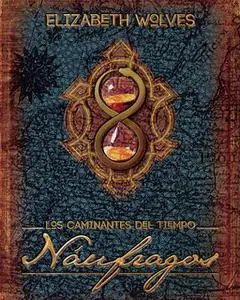 «Los caminantes del tiempo: Náufragos» by Elizabeth Wolves