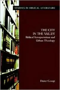 The City in the Valley: Biblical Interpretation and Urban Theology (Studies in Biblical Literature)