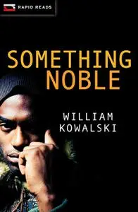 «Something Noble» by William Kowalski