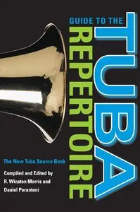 Guide to the Tuba Repertoire, Second Edition: The New Tuba Source Book by R. Winston Morris