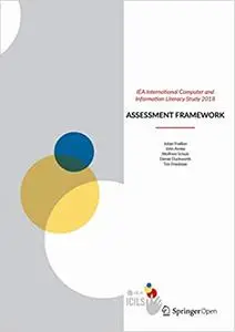 IEA International Computer and Information Literacy Study 2018 Assessment Framework (Repost)