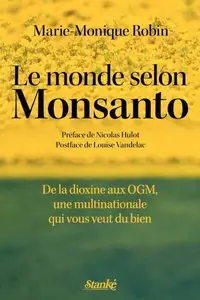 Marie-Monique Robin, "Le monde selon Monsanto : De la dioxine aux OGM, une multinationale qui vous veut du bien"