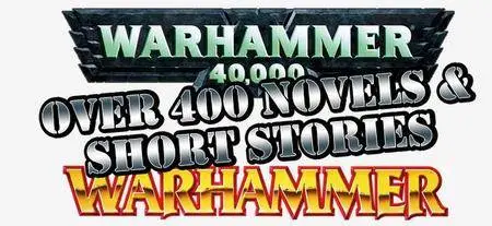 424 Warhammer and Warhammer 40k Novels and Short Stories by Various Authors