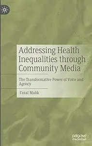 Addressing Health Inequalities through Community Media: The Transformative Power of Voice and Agency