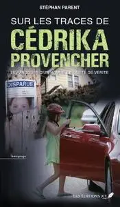 Stéphan Parent, "Sur les traces de Cédrika Provencher"