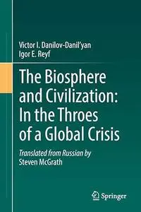 The Biosphere and Civilization: In the Throes of a Global Crisis (Repost)