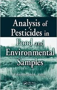 Analysis of Pesticides in Food and Environmental Samples by Jose L. Tadeo