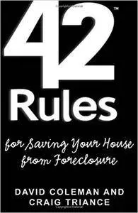 42 Rules for Saving Your House from Foreclosure: A Practical Guide to Avoiding Foreclosure