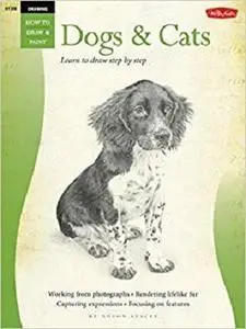 Drawing: Dogs & Cats: Learn to draw step by step (How to Draw & Paint)