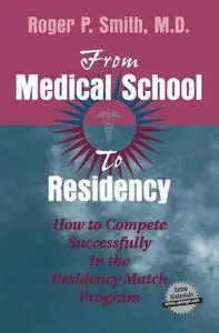 From Medical School to Residency: How to Compete Successfully in the Residency Match Program