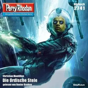 «Perry Rhodan - Episode 2741: Die Ordische Stele» by Christian Montillon