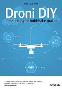 Droni DIY: il manuale per hobbisti e maker