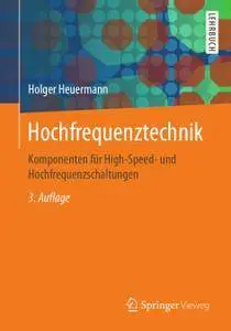 Hochfrequenztechnik: Komponenten für High-Speed- und Hochfrequenzschaltungen, 3. Auflage