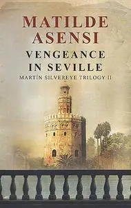 «Vengeance in Seville» by Matilde Asensi