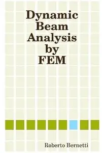 Dynamic Beam Analysis by FEM (Second Edition)