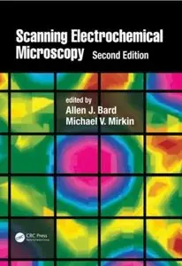 Scanning Electrochemical Microscopy (2nd Edition) [Repost]
