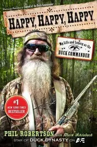 Happy, Happy, Happy: My Life and Legacy as the Duck Commander (Repost)