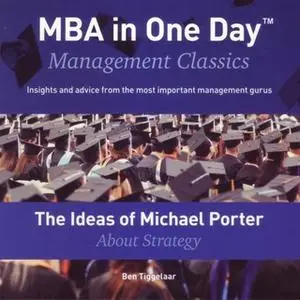 «The Ideas of Michael Porter About Strategy» by Ben Tiggelaar