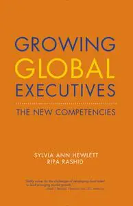 «Growing Global Executives» by Ripa Rashid, Sylvia Ann Hewlett