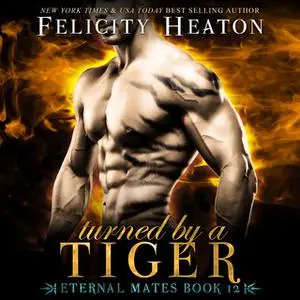«Turned by a Tiger» by Felicity Heaton