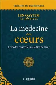 Ibn Qayyim al-Jawziyya, "La médecine des coeurs : Remèdes contre les maladies de l'âme"