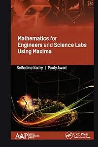 Mathematics for Engineers and Science Labs Using Maxima